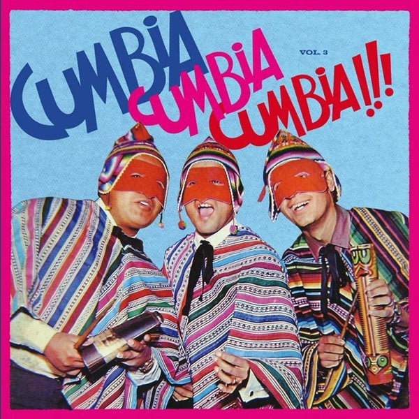 Cumbia Cumbia Cumbia Vol 3