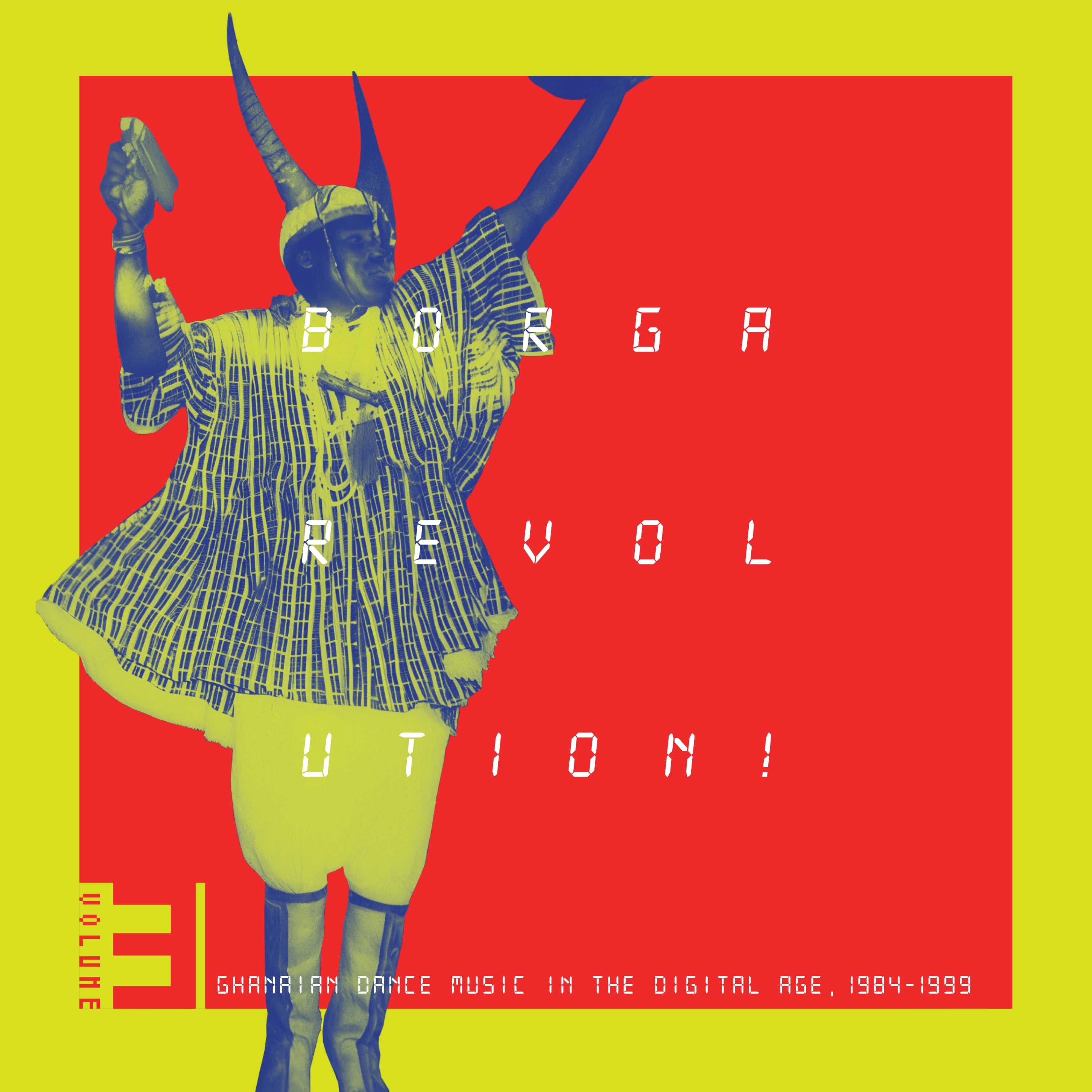 Borga Revolution! Ghanaian Music In The Digital Age, 1984-1999 (Volume 3)
