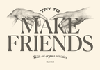TRY TO MAKE FRIENDS' T-shirt
